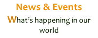 News & Events What’s happening in our world